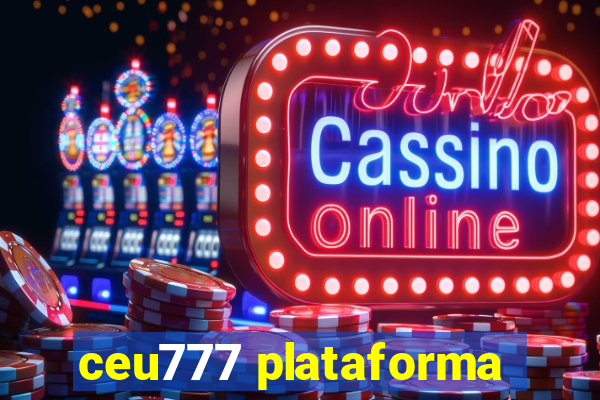 ceu777 plataforma